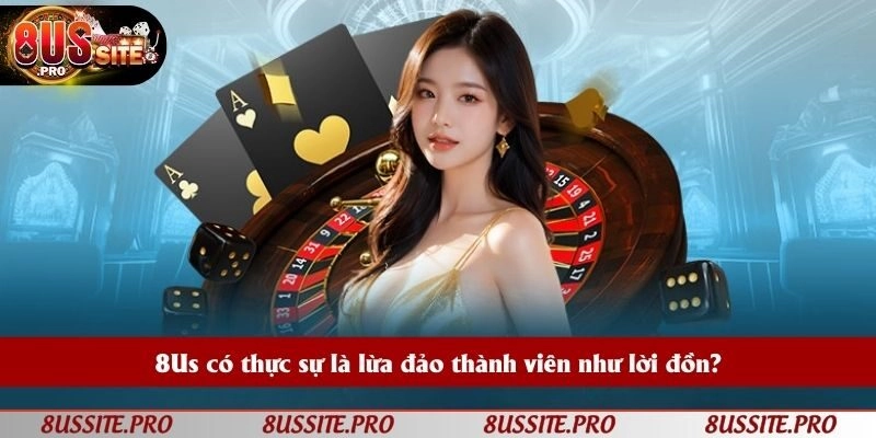 Tin đồn thương hiệu 8US lừa đảo là vô căn cứ, không đúng