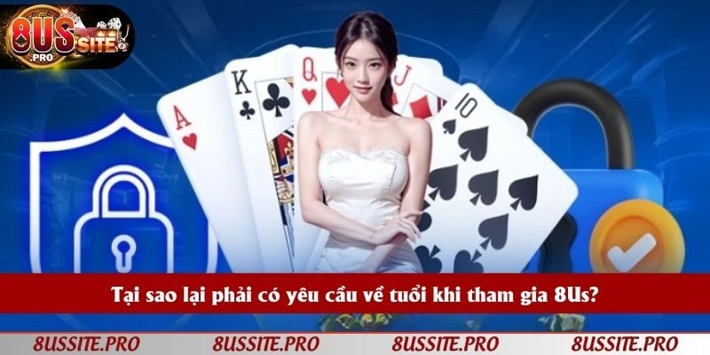 Lý do 8US quy định độ tuổi hợp pháp tham gia cá cược